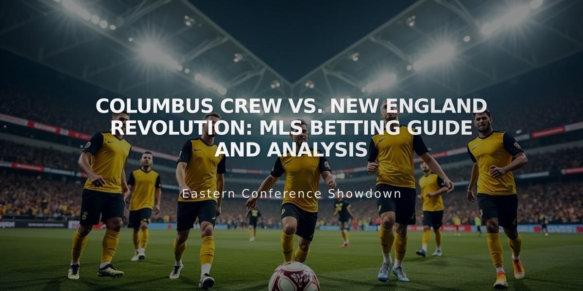 Columbus Crew vs. New England Revolution: MLS Betting Guide and Analysis