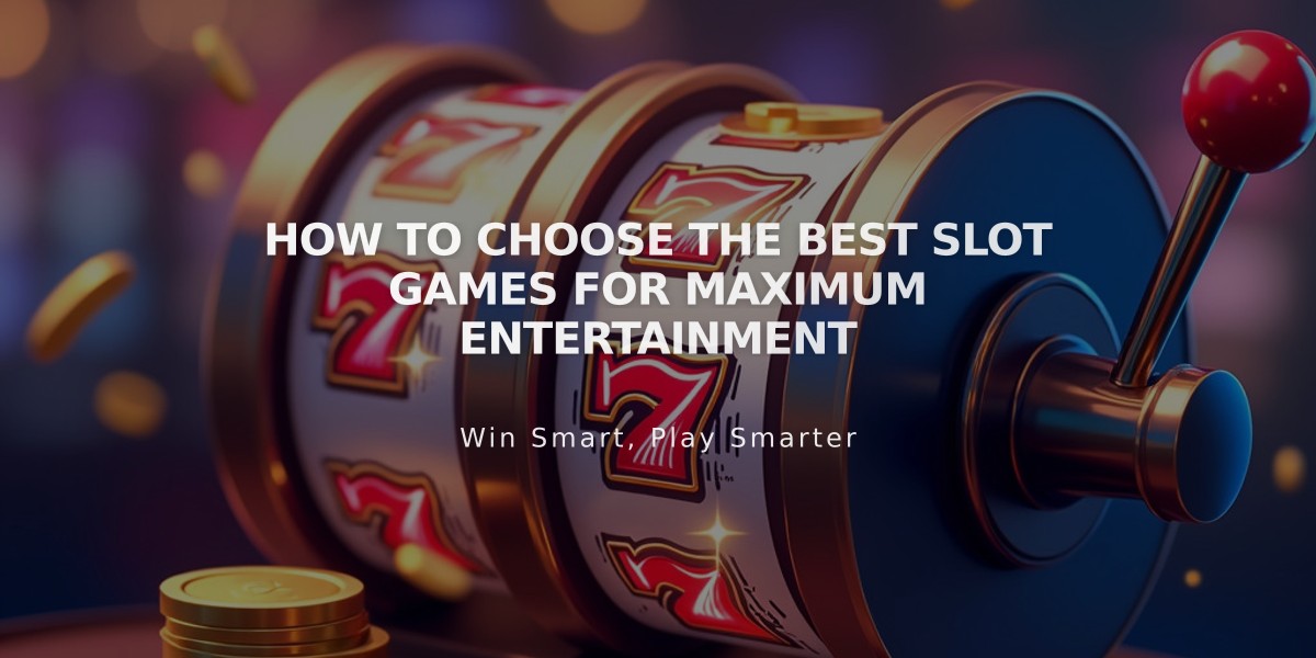 How to Choose the Best Slot Games for Maximum Entertainment