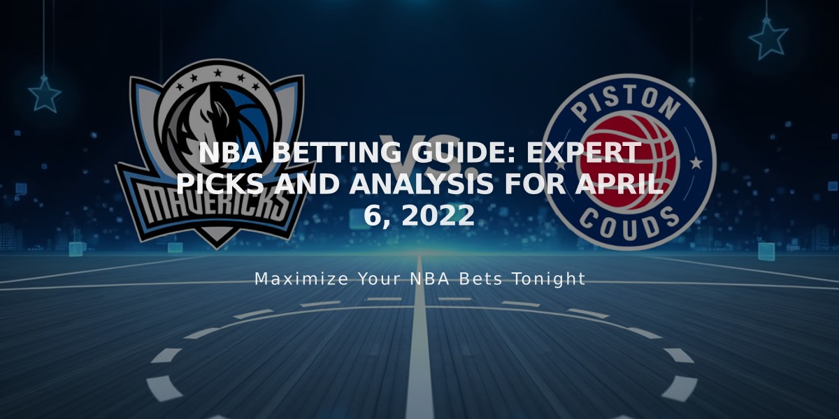 NBA Betting Guide: Expert Picks and Analysis for April 6, 2022