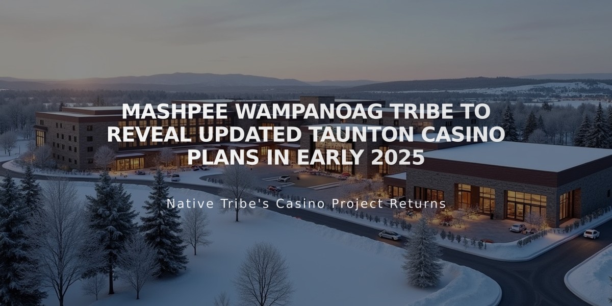 Mashpee Wampanoag Tribe to Reveal Updated Taunton Casino Plans in Early 2025