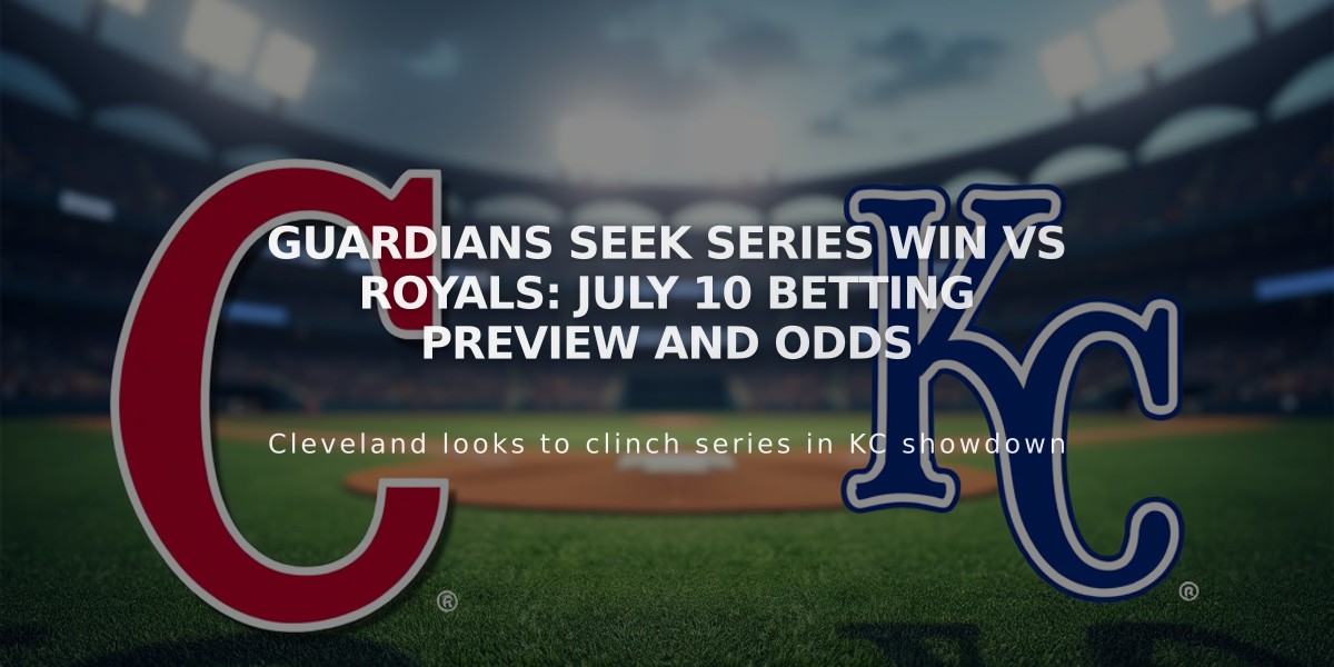 Guardians Seek Series Win vs Royals: July 10 Betting Preview and Odds