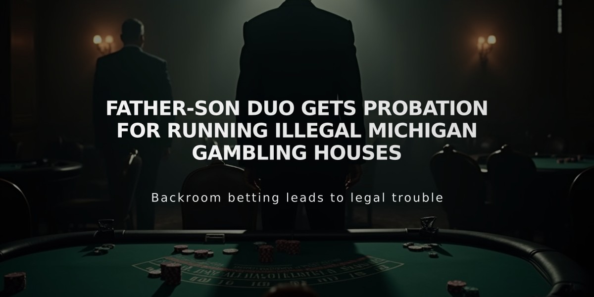 Father-Son Duo Gets Probation for Running Illegal Michigan Gambling Houses