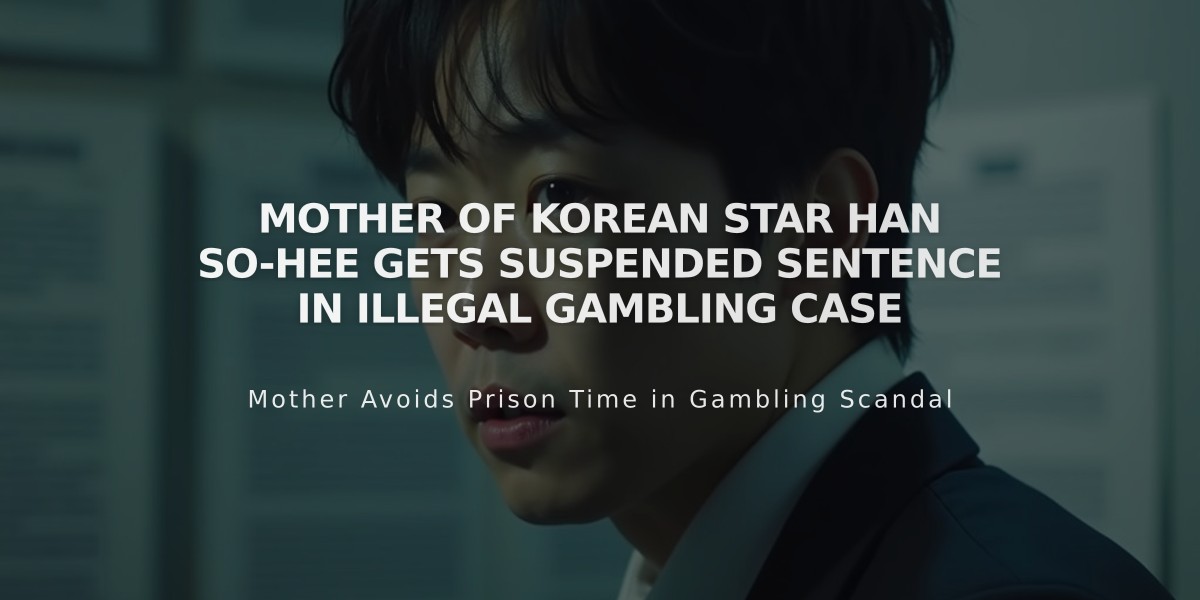 Mother of Korean Star Han So-hee Gets Suspended Sentence in Illegal Gambling Case