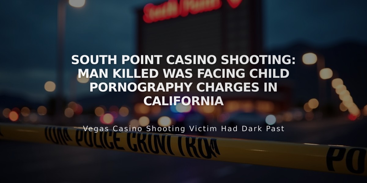 South Point Casino Shooting: Man Killed Was Facing Child Pornography Charges in California