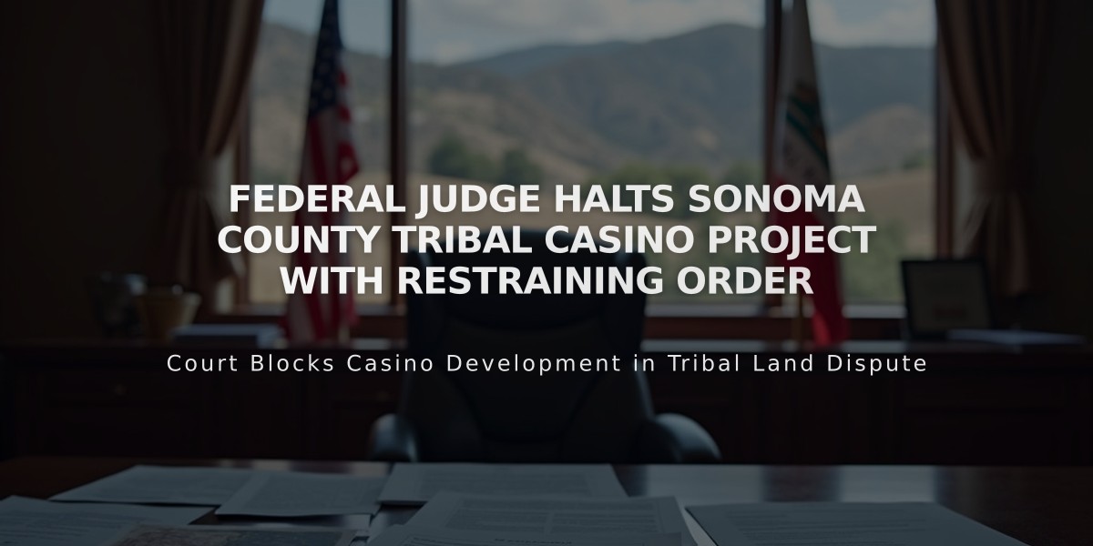 Federal Judge Halts Sonoma County Tribal Casino Project With Restraining Order