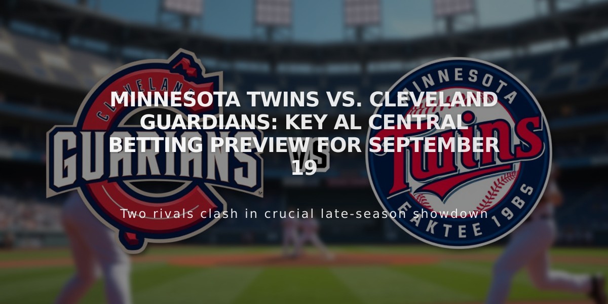 Minnesota Twins vs. Cleveland Guardians: Key AL Central Betting Preview for September 19