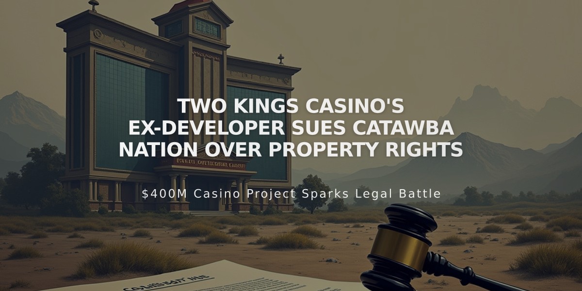 Two Kings Casino's Ex-Developer Sues Catawba Nation Over Property Rights