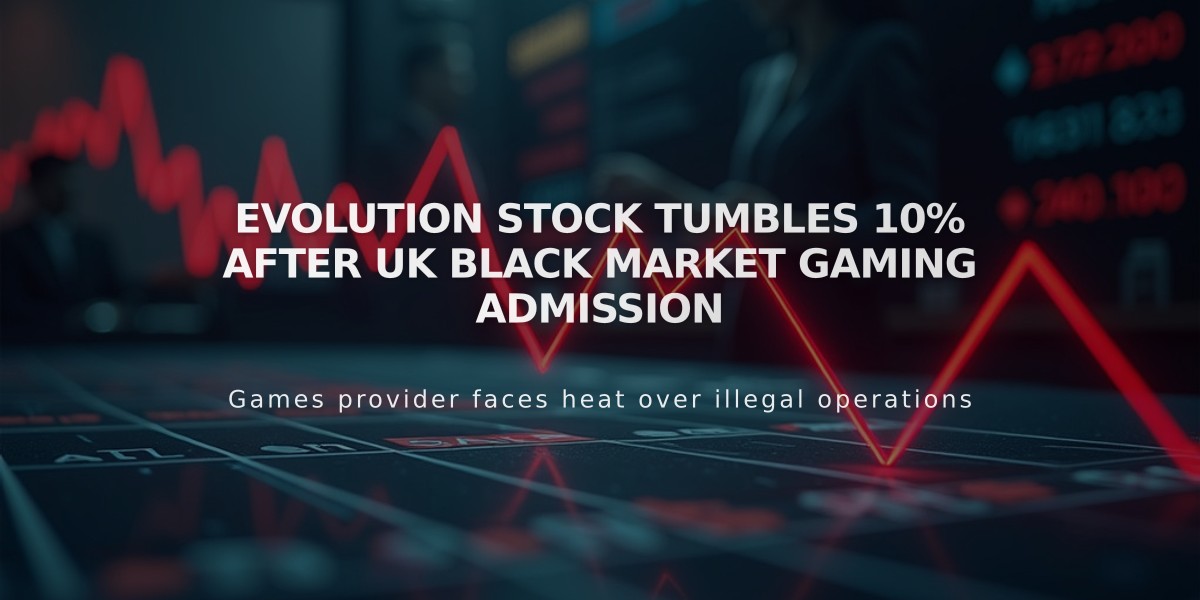 Evolution Stock Tumbles 10% After UK Black Market Gaming Admission