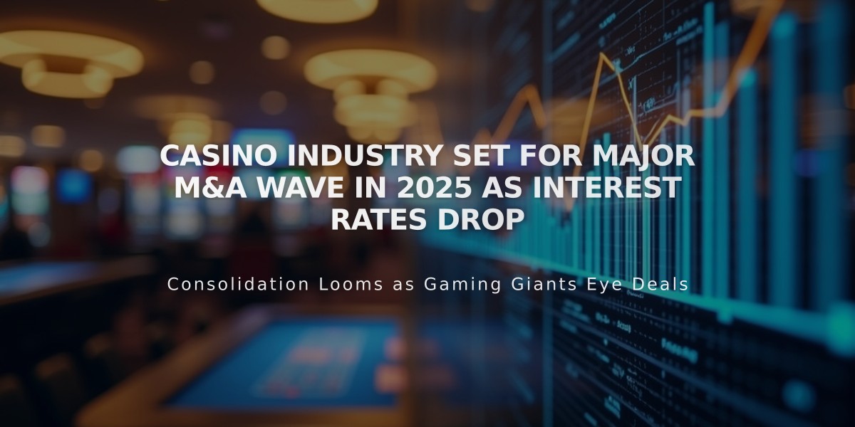 Casino Industry Set for Major M&A Wave in 2025 as Interest Rates Drop