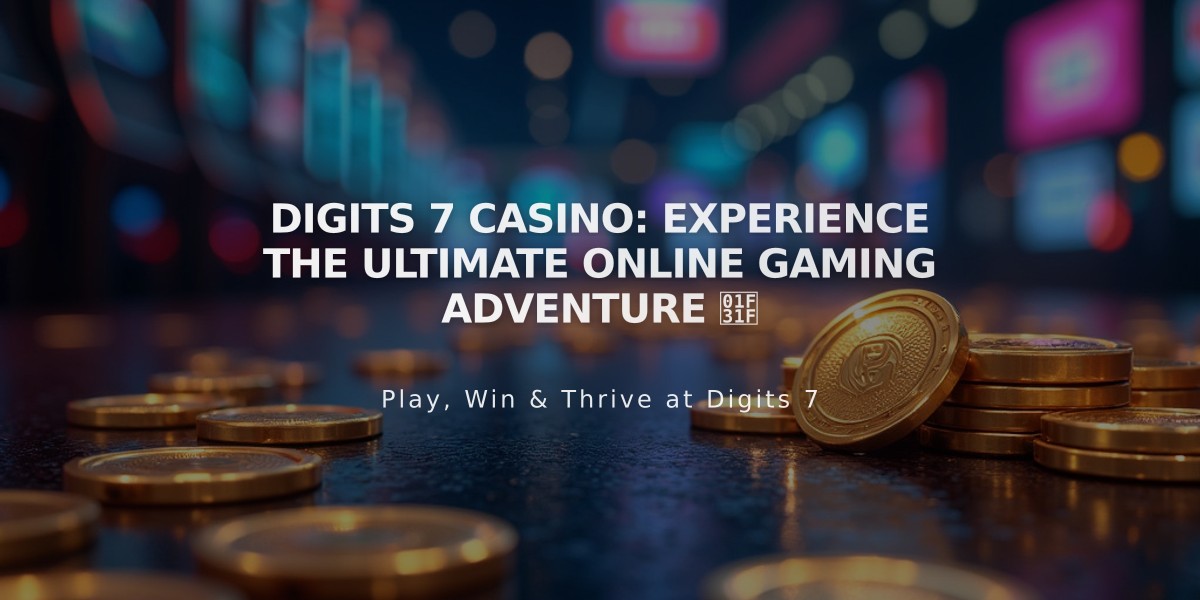 Digits 7 Casino: Experience the Ultimate Online Gaming Adventure 🌟