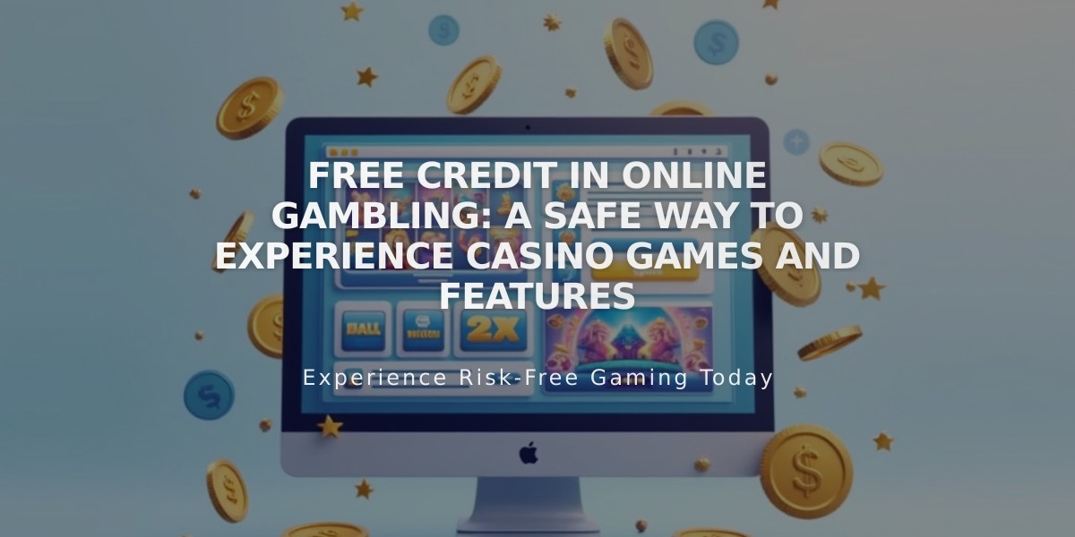 Free Credit in Online Gambling: A Safe Way to Experience Casino Games and Features