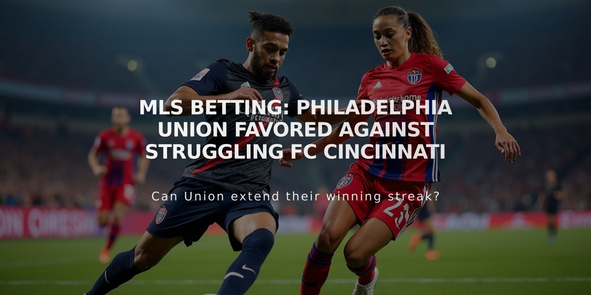 MLS Betting: Philadelphia Union Favored Against Struggling FC Cincinnati