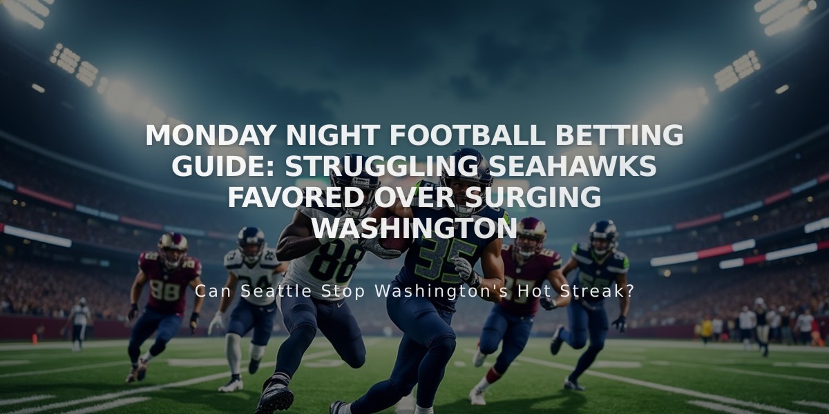 Monday Night Football Betting Guide: Struggling Seahawks Favored Over Surging Washington