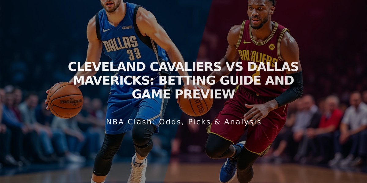 Cleveland Cavaliers vs Dallas Mavericks: Betting Guide and Game Preview