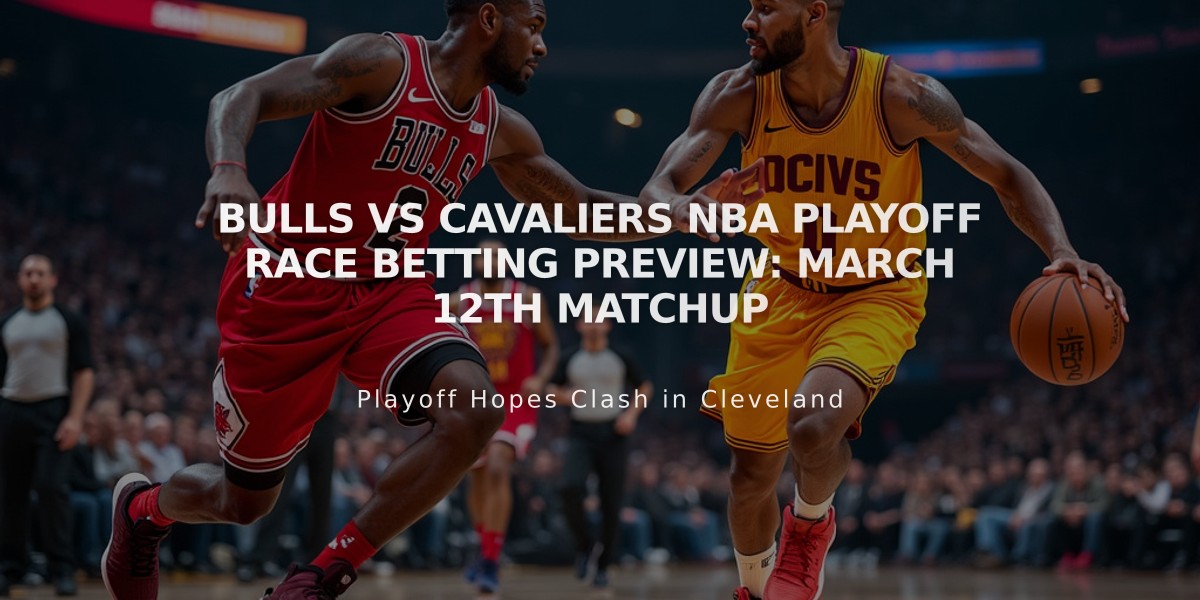 Bulls vs Cavaliers NBA Playoff Race Betting Preview: March 12th Matchup