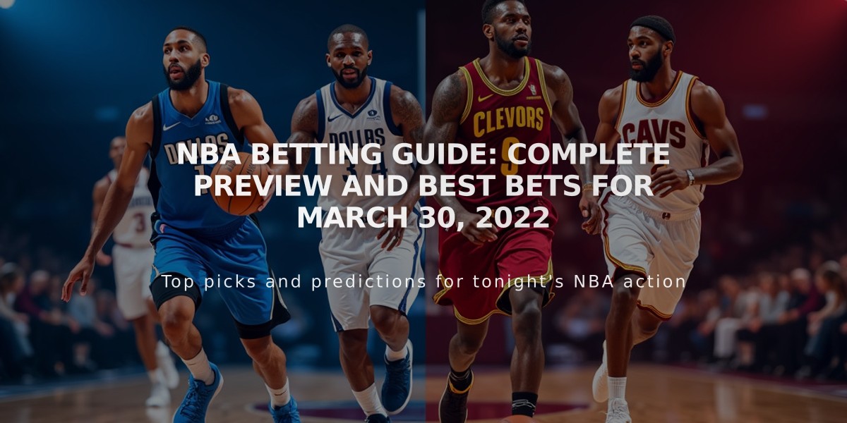 NBA Betting Guide: Complete Preview and Best Bets for March 30, 2022