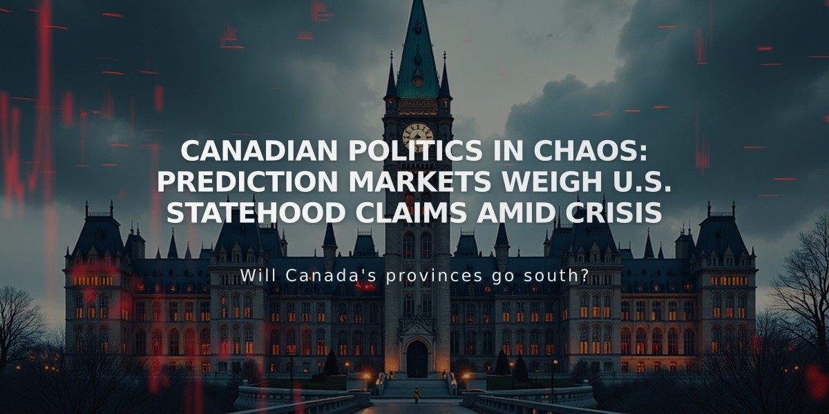 Canadian Politics in Chaos: Prediction Markets Weigh U.S. Statehood Claims Amid Crisis