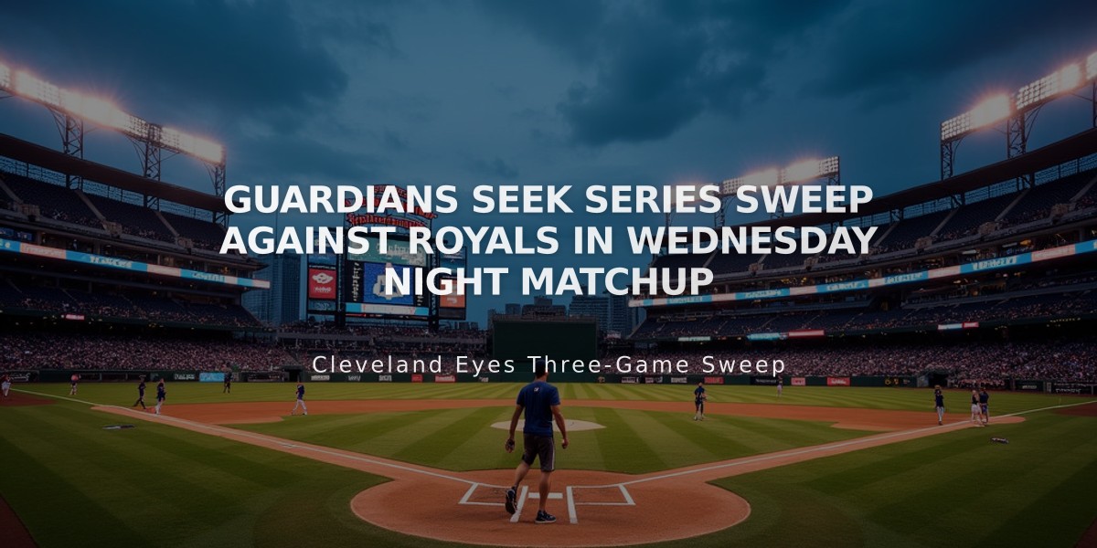 Guardians Seek Series Sweep Against Royals in Wednesday Night Matchup