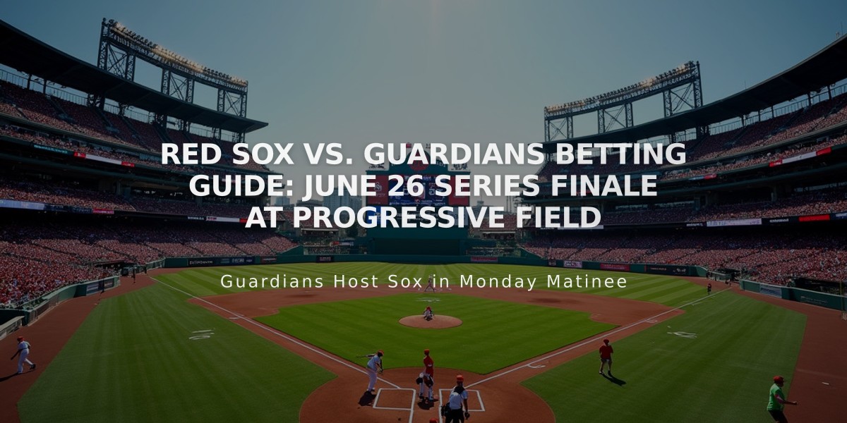 Red Sox vs. Guardians Betting Guide: June 26 Series Finale at Progressive Field