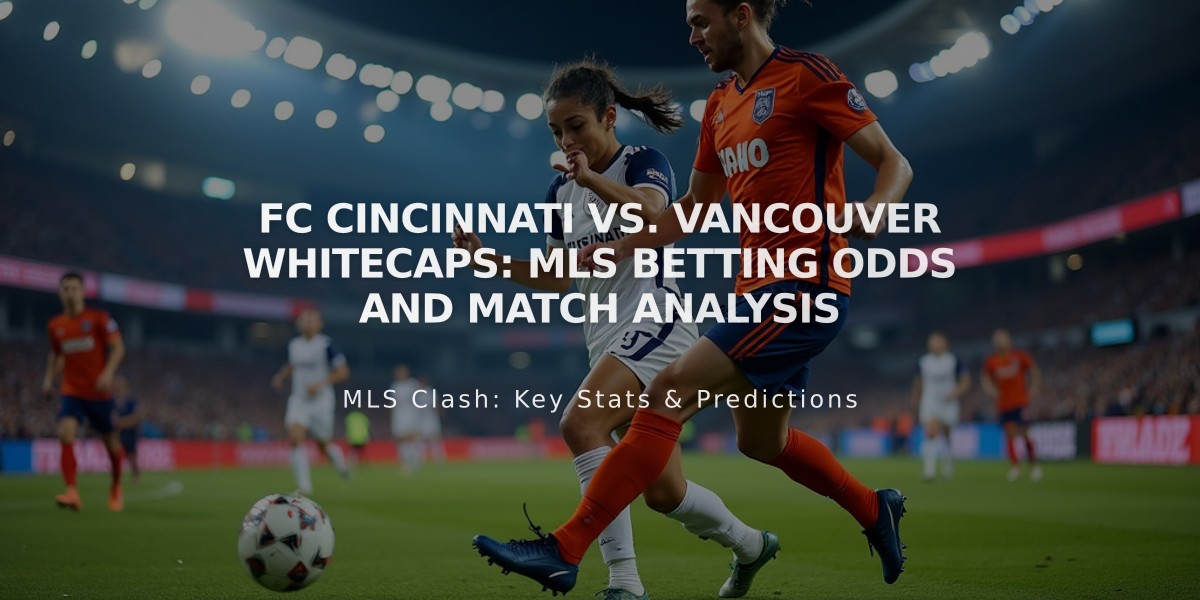 FC Cincinnati vs. Vancouver Whitecaps: MLS Betting Odds and Match Analysis