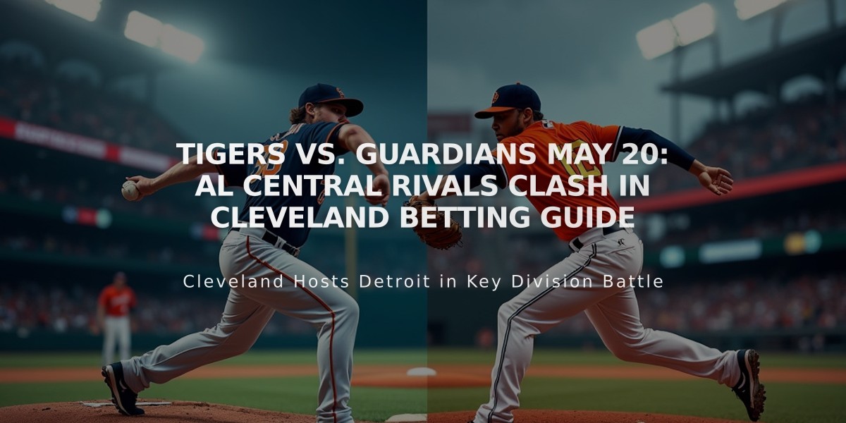 Tigers vs. Guardians May 20: AL Central Rivals Clash in Cleveland Betting Guide