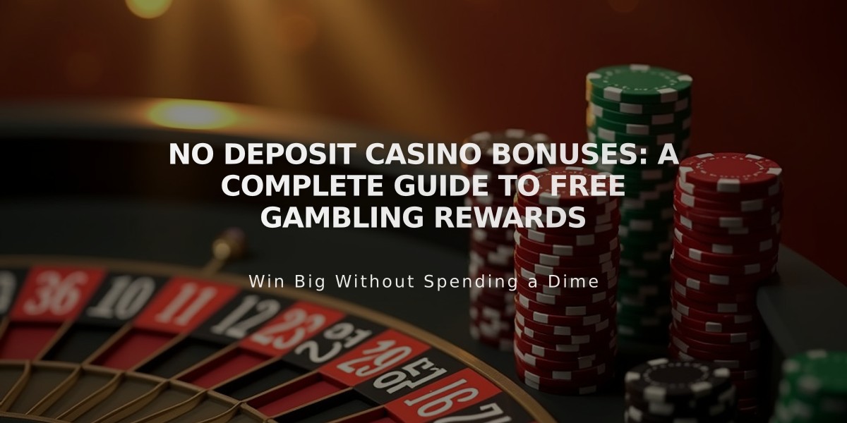 No Deposit Casino Bonuses: A Complete Guide to Free Gambling Rewards