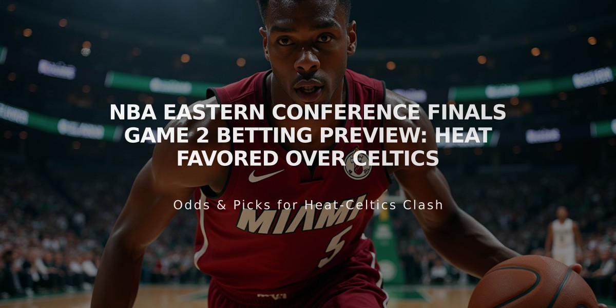 NBA Eastern Conference Finals Game 2 Betting Preview: Heat Favored Over Celtics