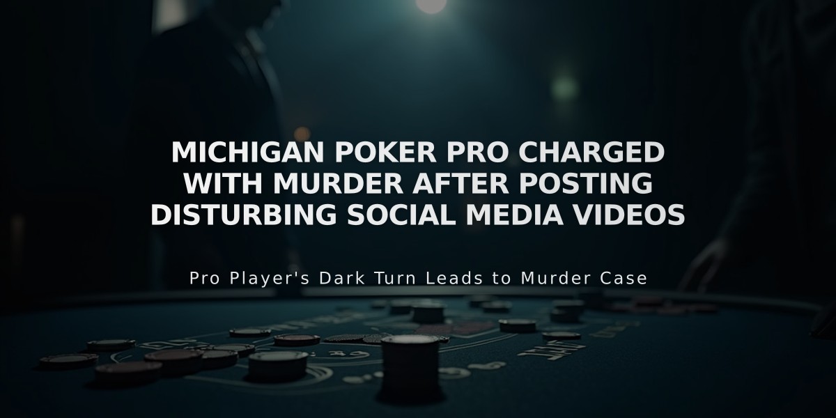 Michigan Poker Pro Charged with Murder After Posting Disturbing Social Media Videos