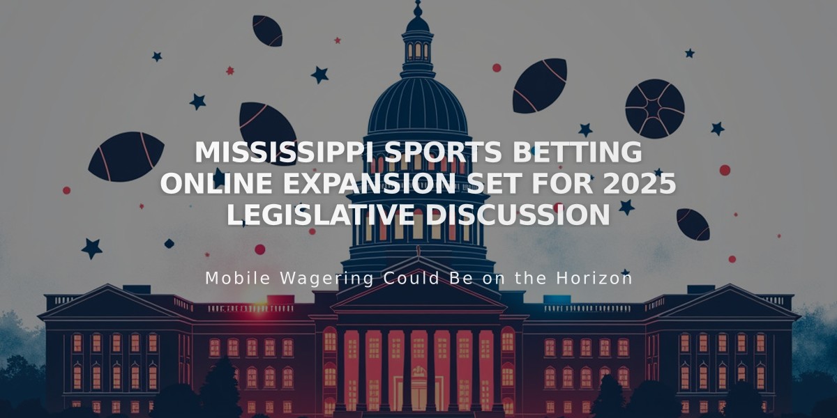 Mississippi Sports Betting Online Expansion Set for 2025 Legislative Discussion