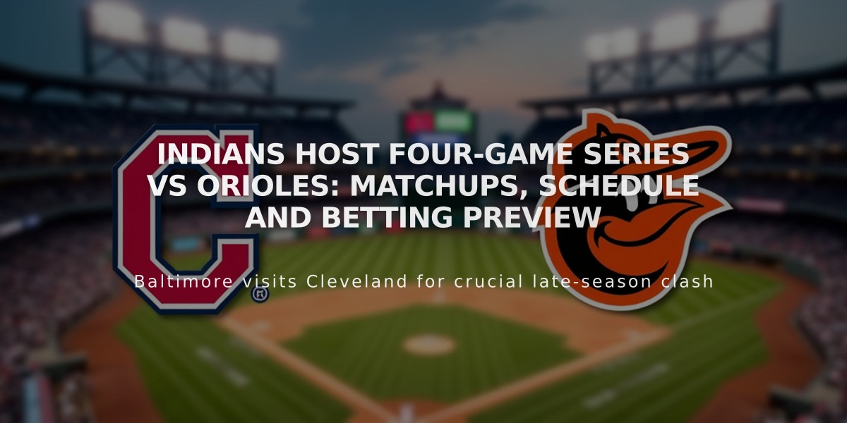 Indians Host Four-Game Series vs Orioles: Matchups, Schedule and Betting Preview