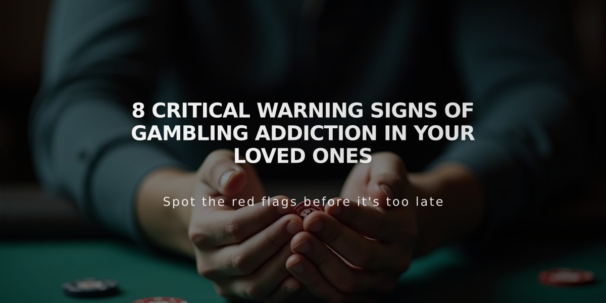 8 Critical Warning Signs of Gambling Addiction in Your Loved Ones