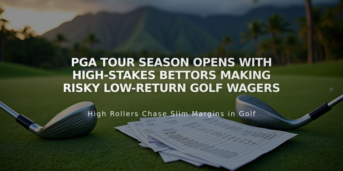 PGA Tour Season Opens with High-Stakes Bettors Making Risky Low-Return Golf Wagers