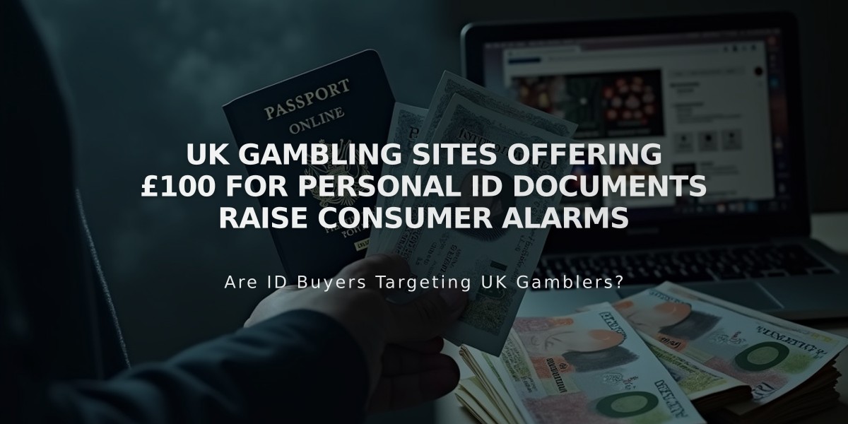 UK Gambling Sites Offering £100 for Personal ID Documents Raise Consumer Alarms