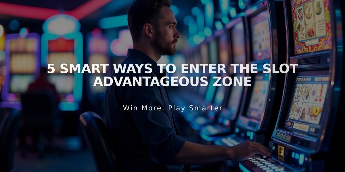 5 Smart Ways to Enter the Slot Advantageous Zone