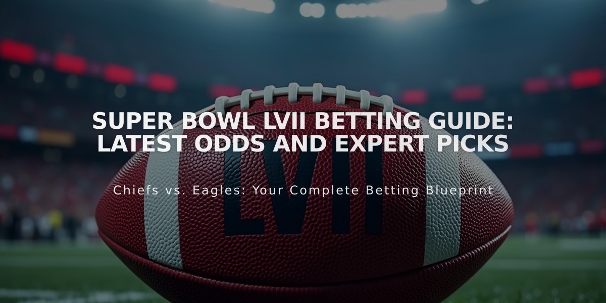 Super Bowl LVII Betting Guide: Latest Odds and Expert Picks