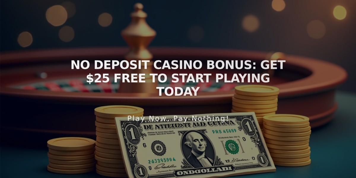 No Deposit Casino Bonus: Get $25 Free To Start Playing Today