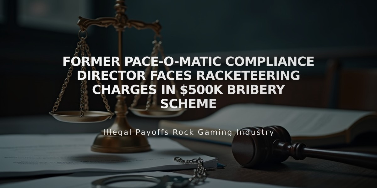 Former Pace-O-Matic Compliance Director Faces Racketeering Charges in $500K Bribery Scheme