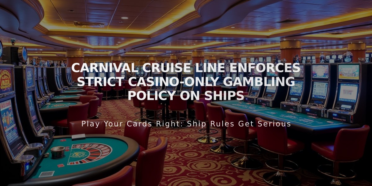 Carnival Cruise Line Enforces Strict Casino-Only Gambling Policy on Ships