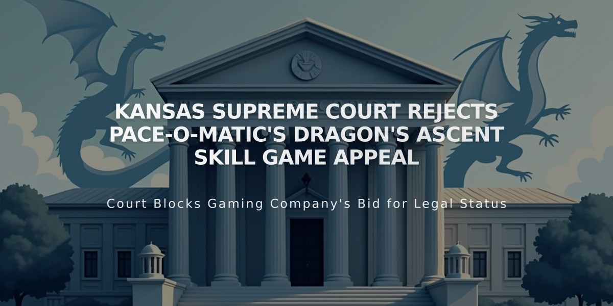 Kansas Supreme Court Rejects Pace-O-Matic's Dragon's Ascent Skill Game Appeal