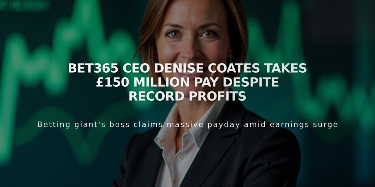 Bet365 CEO Denise Coates Takes £150 Million Pay Despite Record Profits