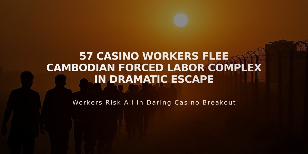 57 Casino Workers Flee Cambodian Forced Labor Complex in Dramatic Escape