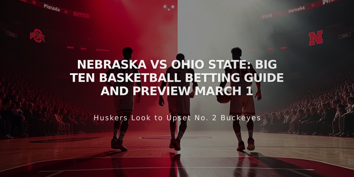 Nebraska vs Ohio State: Big Ten Basketball Betting Guide and Preview March 1