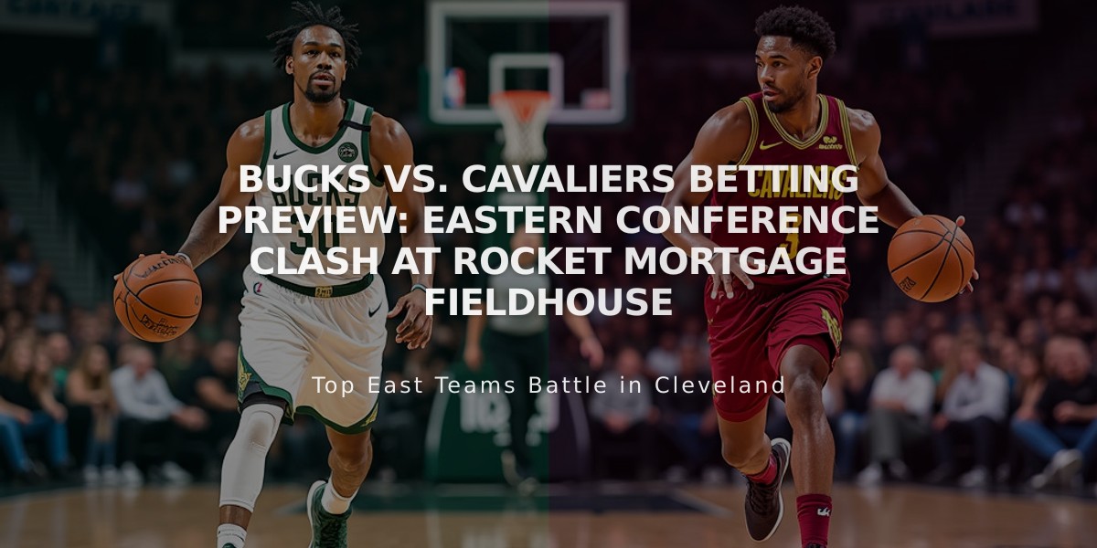 Bucks vs. Cavaliers Betting Preview: Eastern Conference Clash at Rocket Mortgage FieldHouse