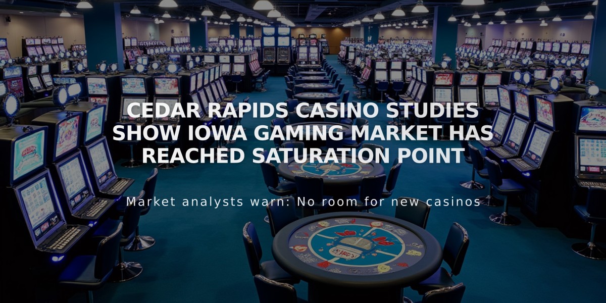 Cedar Rapids Casino Studies Show Iowa Gaming Market Has Reached Saturation Point