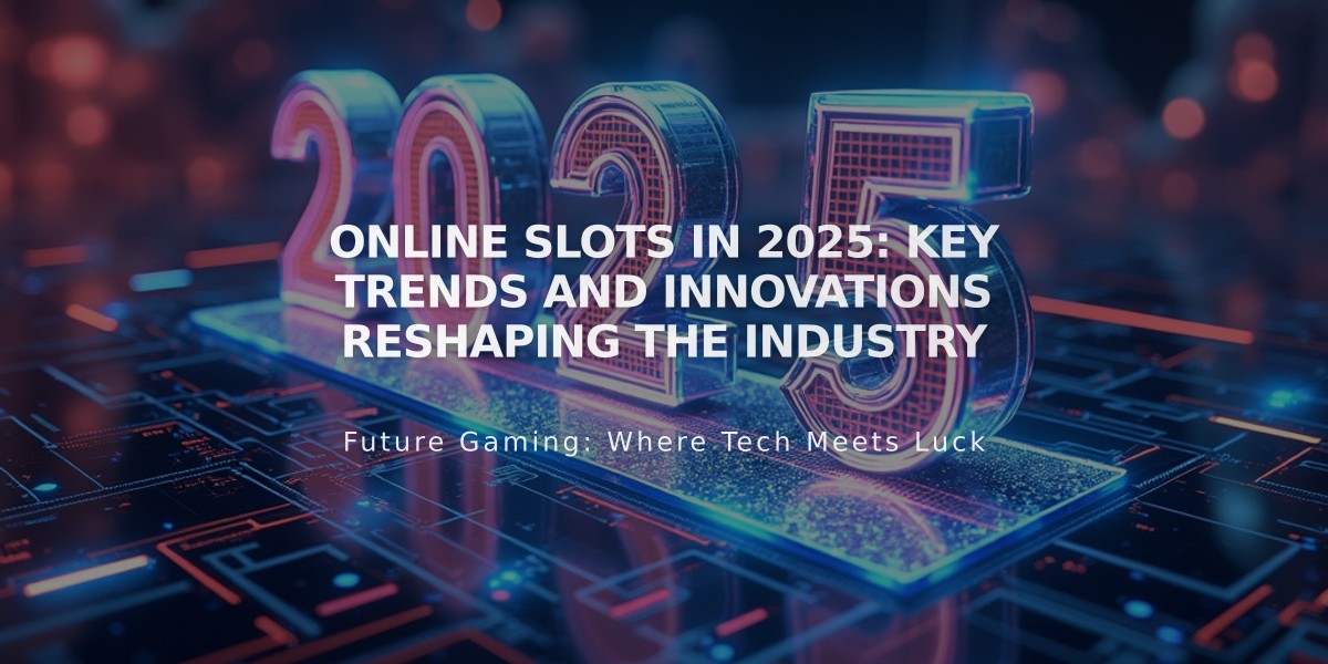 Online Slots in 2025: Key Trends and Innovations Reshaping the Industry