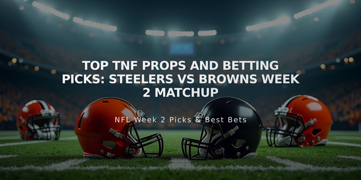 Top TNF Props and Betting Picks: Steelers vs Browns Week 2 Matchup