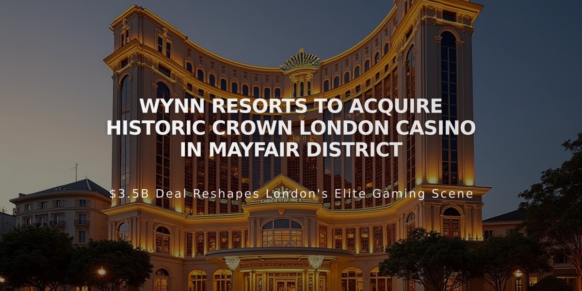 Wynn Resorts to Acquire Historic Crown London Casino in Mayfair District