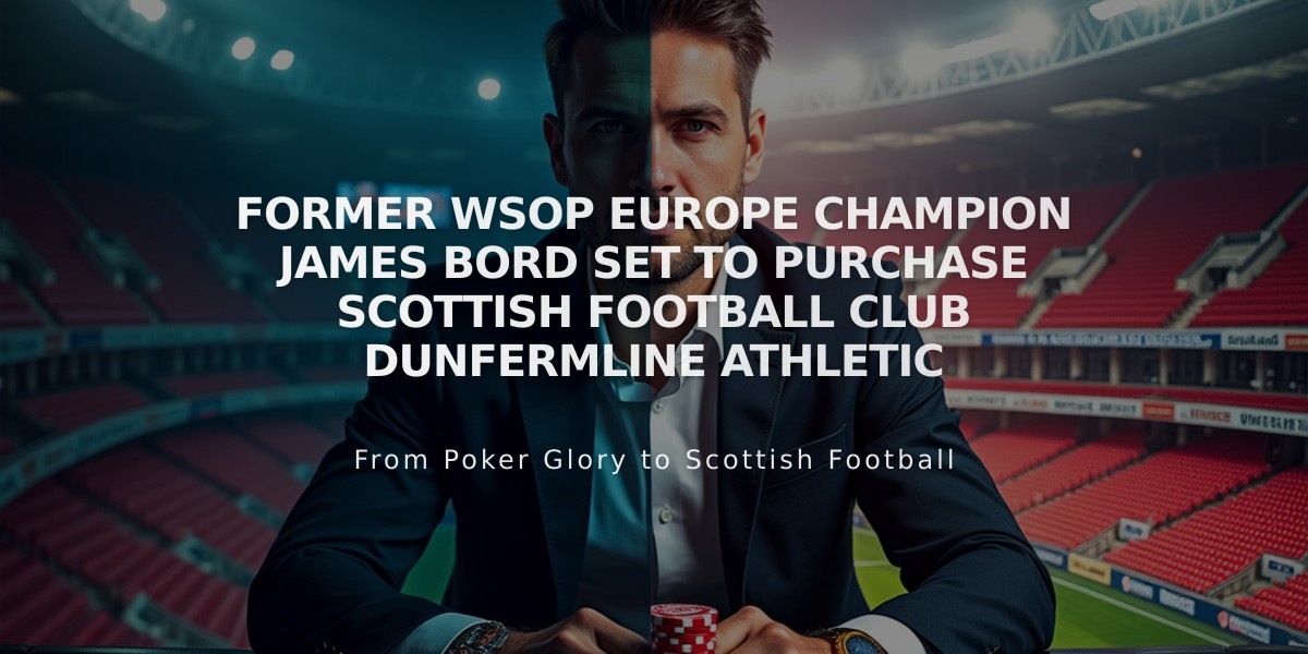 Former WSOP Europe Champion James Bord Set to Purchase Scottish Football Club Dunfermline Athletic