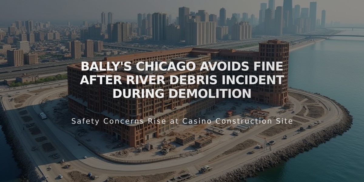 Bally's Chicago Avoids Fine After River Debris Incident During Demolition