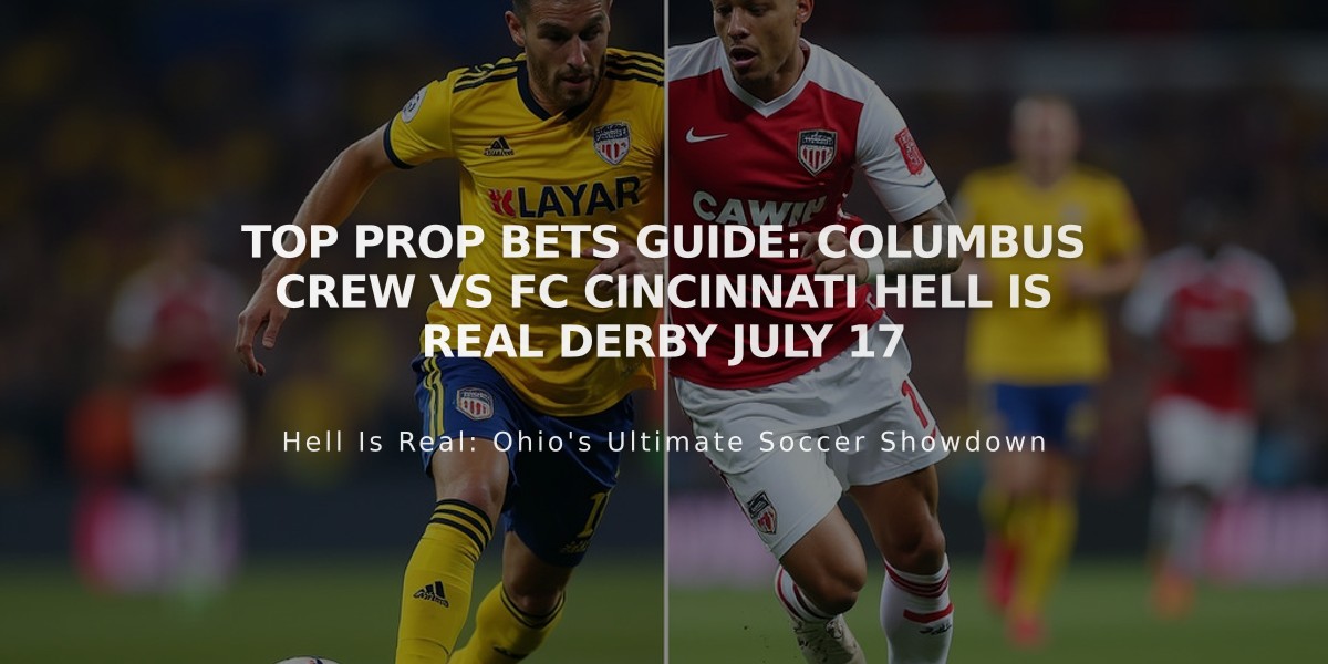 Top Prop Bets Guide: Columbus Crew vs FC Cincinnati Hell is Real Derby July 17